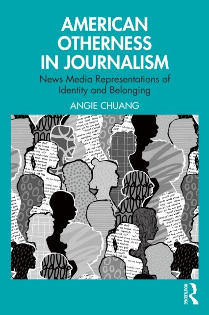 Angie Chuang - American Otherness in Journalism, E-bok
