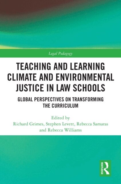 Rebecca Williams, Rebecca Samaras, Stephen Levett, Richard Grimes - Teaching and Learning Climate and Environmental Justice in Law Schools, E-bok