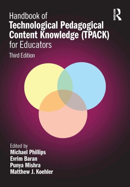 Matthew J. Koehler, Punya Mishra, Evrim Baran, Michael Phillips - Handbook of Technological Pedagogical Content Knowledge (TPACK) for Educators, E-bok