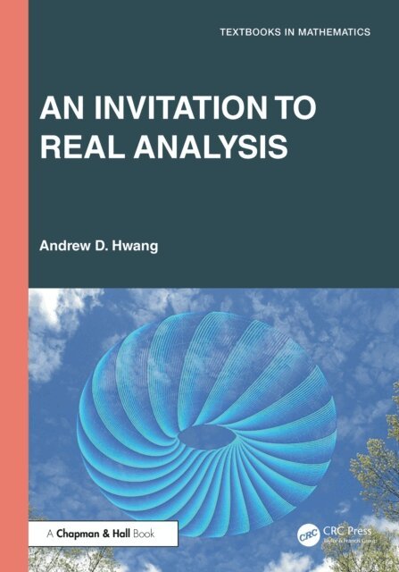 Andrew D. Hwang - Invitation to Real Analysis, E-bok