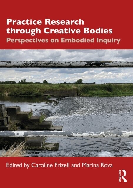 Marina Rova, Caroline Frizell - Practice Research through Creative Bodies, E-bok