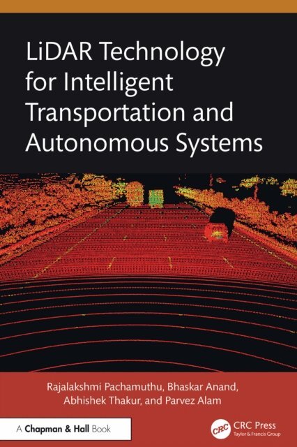 Parvez Alam, Abhishek Thakur, Bhaskar Anand, Rajalakshmi Pachamuthu - LiDAR Technology for Intelligent Transportation and Autonomous Systems, E-bok