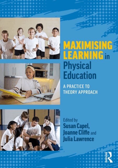 Julia Lawrence, Joanne Cliffe, Susan Capel - Maximising Learning in Physical Education, E-bok