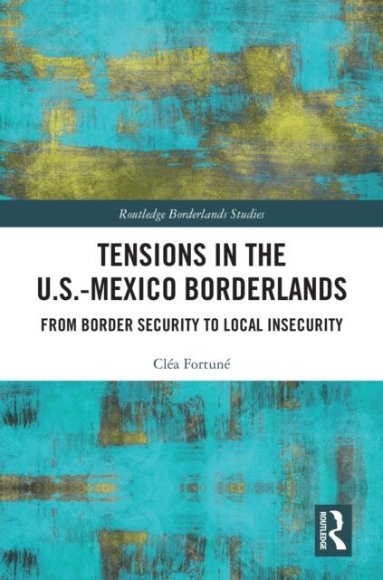 Clea Fortune - Tensions In The U.S.-Mexico Borderlands, E-bok