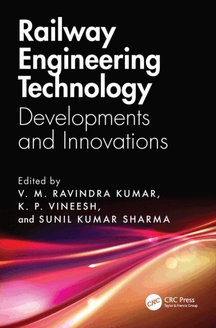 Sunil Kumar Sharma, K. P. Vineesh, V. M. Ravindra Kumar - Railway Engineering Technology, E-bok