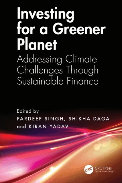 Kiran Yadav, Shikha Daga, Pardeep Singh - Investing for a Greener Planet, E-bok
