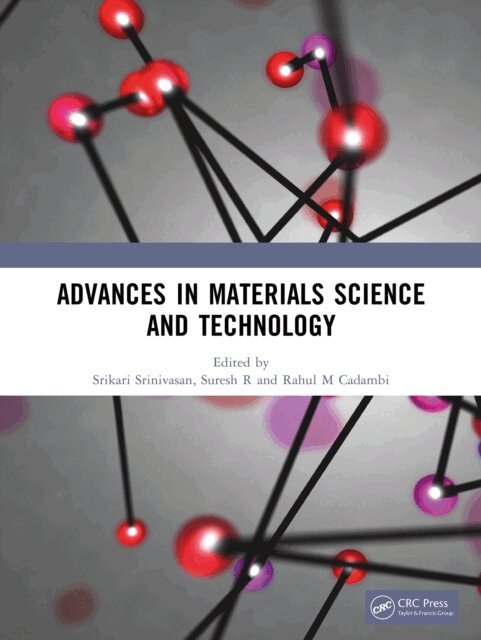 Rahul M Cadambi, Suresh R, Srikari Srinivasan - Advances in Materials Science and Technology, E-bok