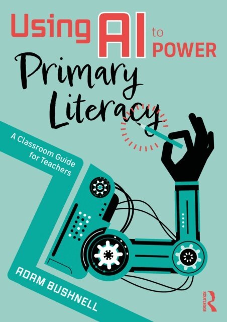 Adam Bushnell - Using AI to Power Primary Literacy, E-bok