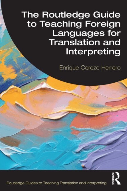 Enrique Cerezo Herrero - Routledge Guide to Teaching Foreign Languages for Translation and Interpreting, E-bok