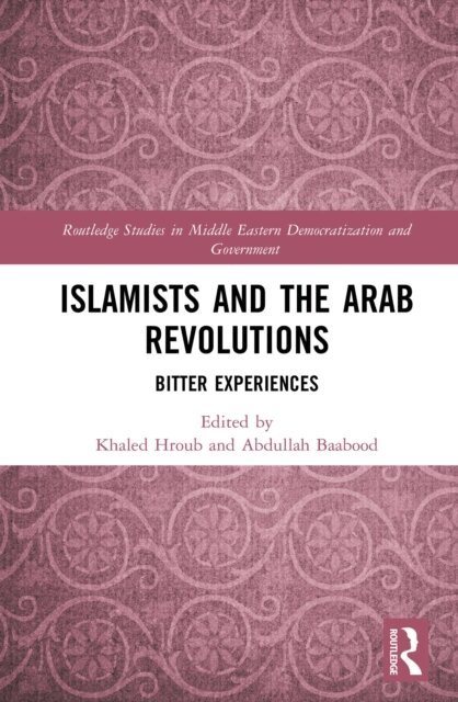 Abdullah Baabood, Khaled Hroub - Islamists and the Arab Revolutions, E-bok
