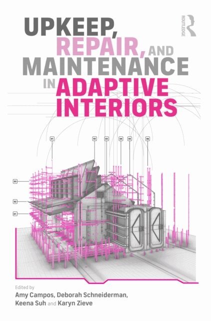 Karyn Zieve, Keena Suh, Deborah Schneiderman, Amy Campos - Upkeep, Repair, and Maintenance in Adaptive Interiors, E-bok