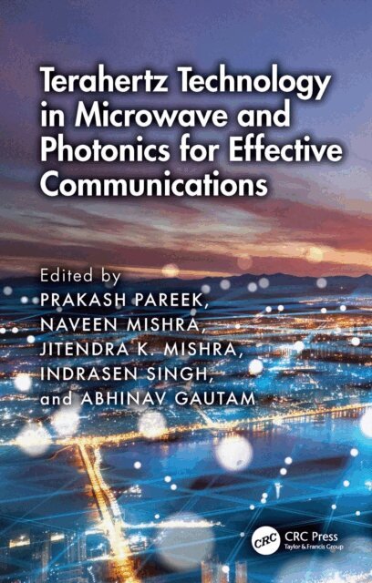 Abhinav Gautam, Indrasen Singh, Jitendra K. Mishra, Naveen Mishra, Prakash Pareek - Terahertz Technology in Microwave and Photonics for Effective Communications, E-bok