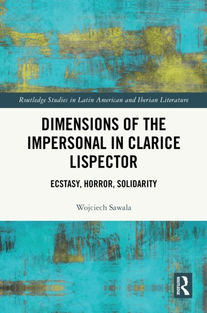 Wojciech Sawala - Dimensions of the Impersonal in Clarice Lispector, E-bok
