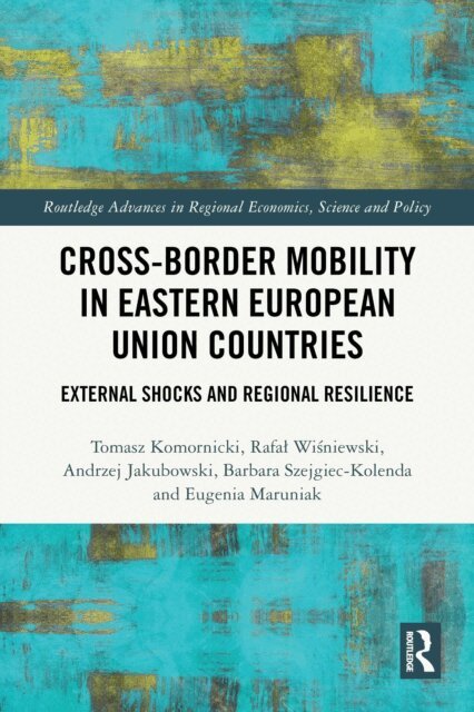 Eugenia Maruniak, Barbara Szejgiec-Kolenda, Andrzej Jakubowski, Rafal Wisniewski, Tomasz Komornicki - Cross-Border Mobility in Eastern European Union Countries, E-bok