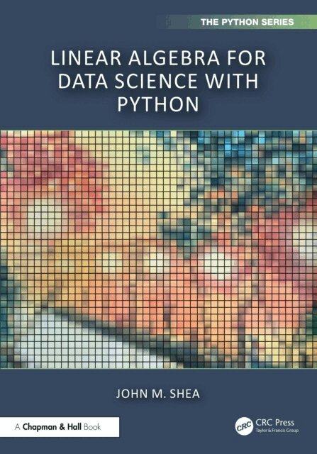 John M. Shea - Linear Algebra for Data Science with Python, E-bok