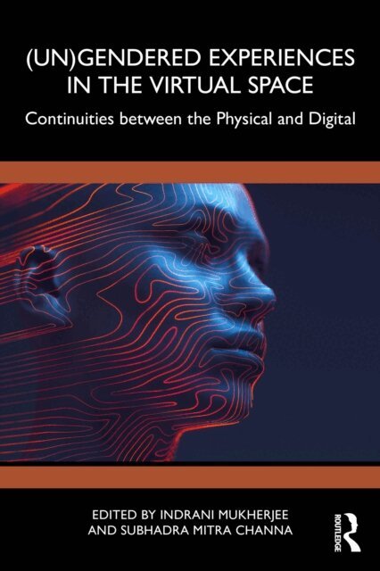 Subhadra Mitra Channa, Indrani Mukherjee - (Un)Gendered Experiences in the Virtual Space, E-bok
