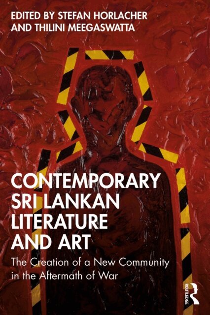 Thilini Meegaswatta, Stefan Horlacher - Contemporary Sri Lankan Literature and Art, E-bok