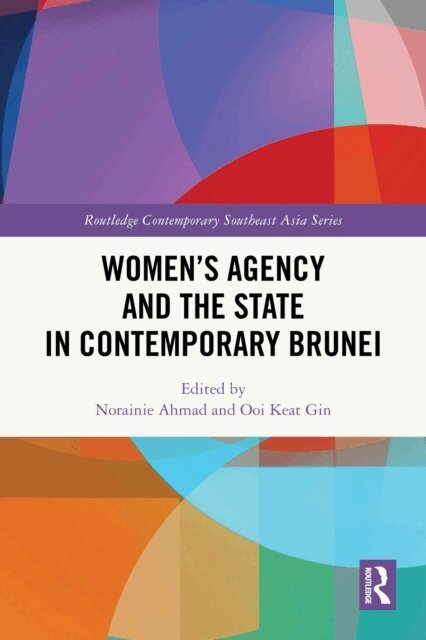 Ooi Keat Gin, Norainie Ahmad - Women's Agency and the State in Contemporary Brunei, E-bok