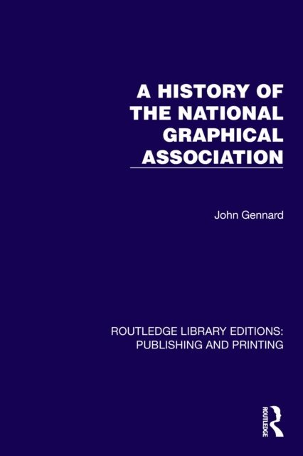 John Gennard - History of the National Graphical Association, E-bok