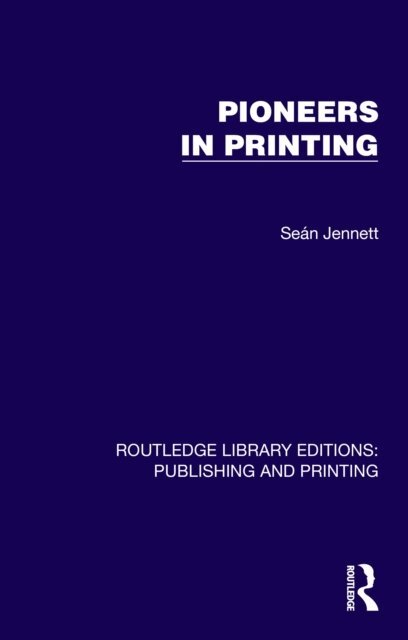 Sean Jennett - Pioneers in Printing, E-bok