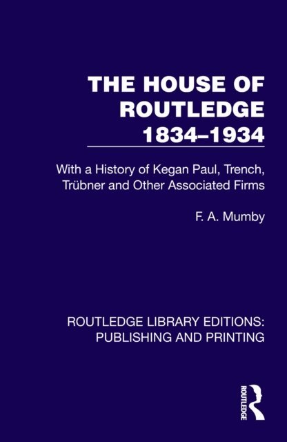 F. A. Mumby - House of Routledge 1834-1934, E-bok