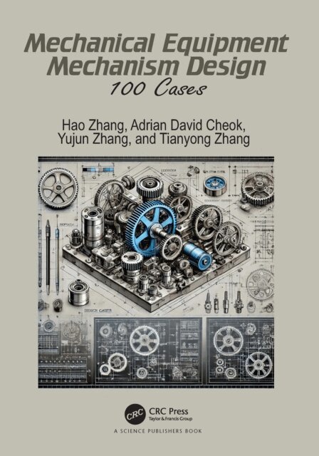 Tianyong Zhang, Yujun Zhang, Adrian David Cheok, Hao Zhang - Mechanical Equipment Mechanism Design, E-bok