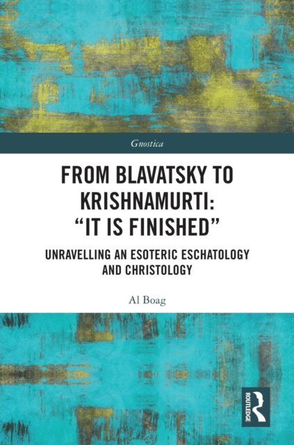 Al Boag - From Blavatsky to Krishnamurti: &quote;It is Finished&quote;, E-bok