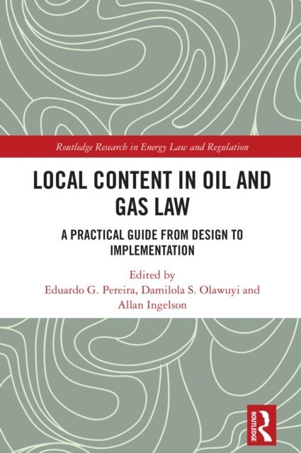 Allan Ingelson, Damilola S. Olawuyi, Eduardo G. Pereira - Local Content in Oil and Gas Law, E-bok