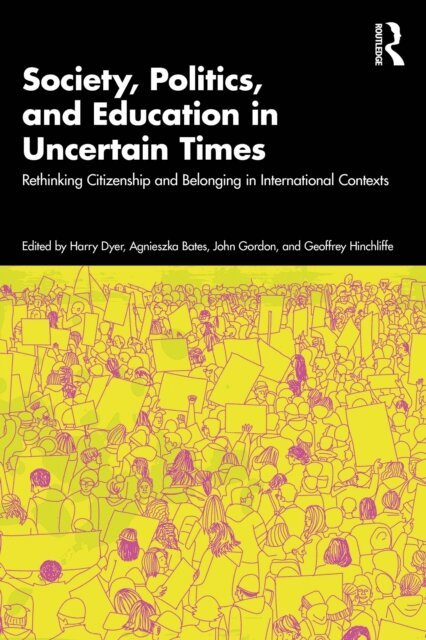 Geoffrey Hinchliffe, John Gordon, Agnieszka Bates, Harry Dyer - Society, Politics, and Education in Uncertain Times, E-bok