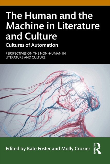 Molly Crozier, Kate Foster - Human and the Machine in Literature and Culture, E-bok
