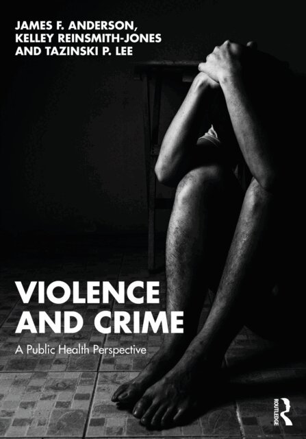 Tazinski P. Lee, Kelley Reinsmith-Jones, James F. Anderson - Violence and Crime, E-bok