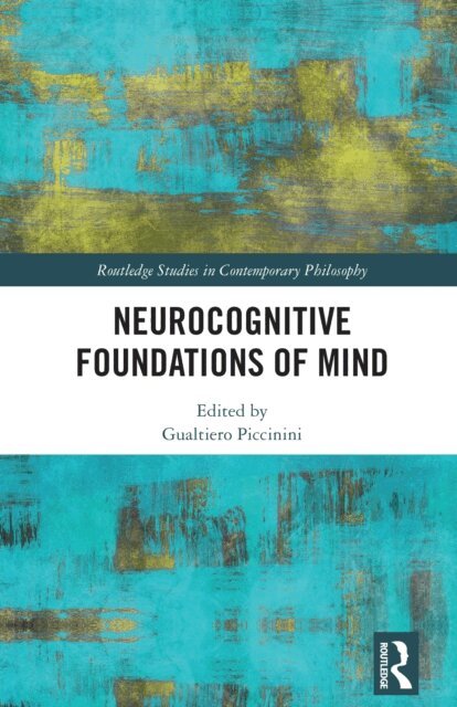 Gualtiero Piccinini - Neurocognitive Foundations of Mind, E-bok