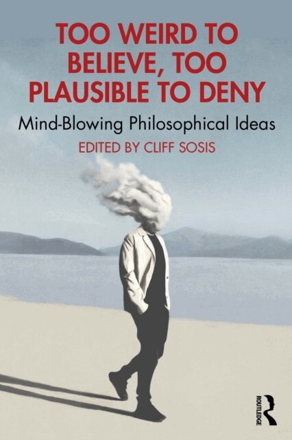 Cliff Sosis - Too Weird to Believe, Too Plausible to Deny, E-bok