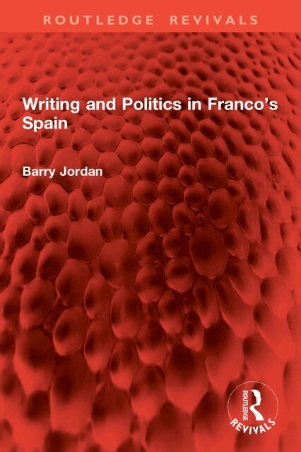 Barry Jordan - Writing and Politics in Franco's Spain, E-bok
