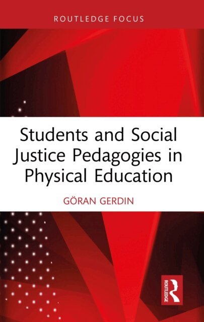 Goran Gerdin - Students and Social Justice Pedagogies in Physical Education, E-bok