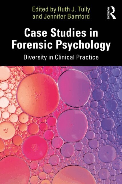Jennifer Bamford, Ruth J. Tully - Case Studies in Forensic Psychology, E-bok