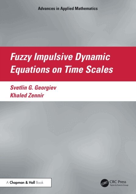 Khaled Zennir, Svetlin Georgiev - Fuzzy Impulsive Dynamic Equations on Time Scales, E-bok