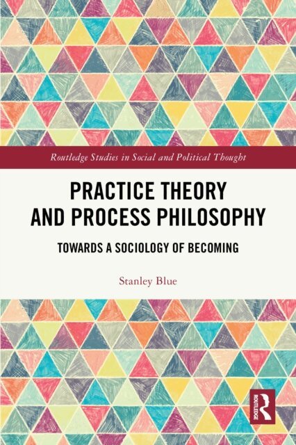 Stanley Blue - Practice Theory and Process Philosophy, E-bok