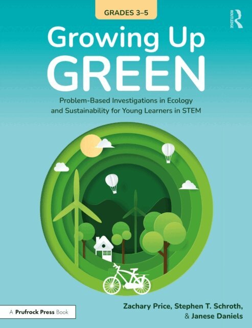 Janese Daniels, Stephen Schroth, Zachary Price - Growing Up Green (Grades 3-5), E-bok