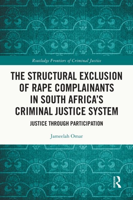 Jameelah Omar - Structural Exclusion of Rape Complainants in South Africa's Criminal Justice System, E-bok