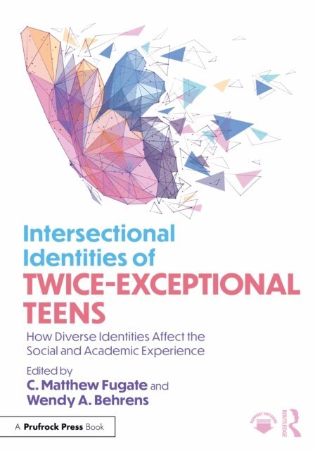 Wendy A. Behrens, C. Matthew Fugate - Intersectional Identities of Twice-Exceptional Teens, E-bok