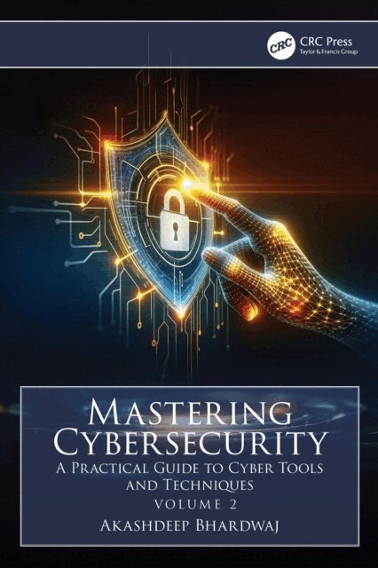 Akashdeep Bhardwaj - Mastering Cybersecurity, E-bok