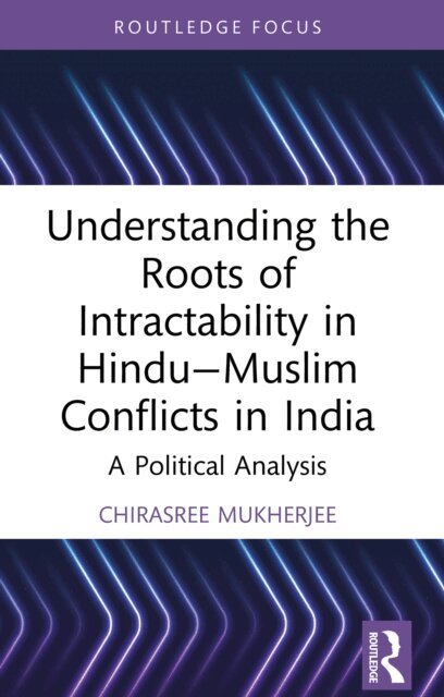 Chirasree Mukherjee - Understanding the Roots of Intractability in Hindu-Muslim Conflicts in India, E-bok. Tillgänglighet: Lägg i varukorg