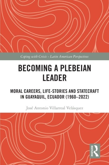 Jose Antonio Villarreal Velasquez - Becoming a Plebeian Leader, E-bok