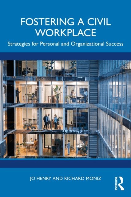 Richard Moniz, Jo Henry - Fostering a Civil Workplace, E-bok