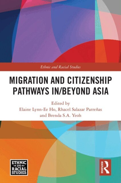 Brenda S.A. Yeoh, Rhacel Salazar Parrenas, Elaine Lynn-Ee Ho - Migration and Citizenship pathways in/beyond Asia, E-bok
