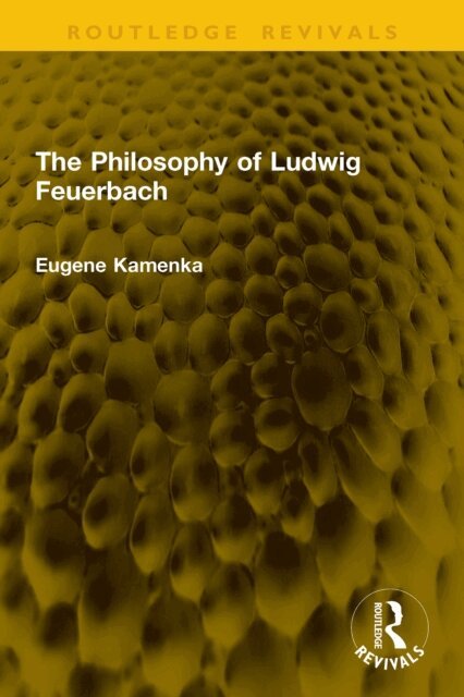 Eugene Kamenka - Philosophy of Ludwig Feuerbach, E-bok