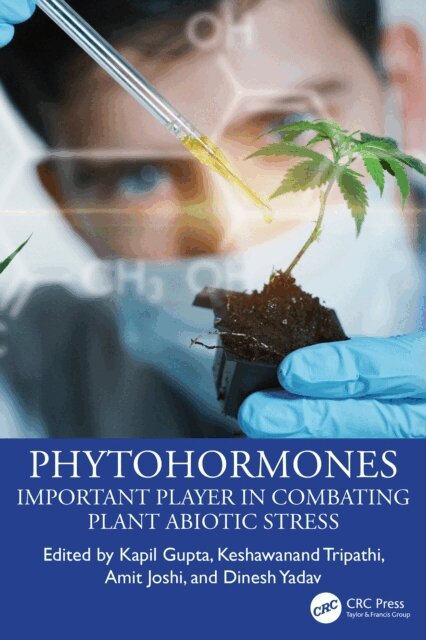 Dinesh Yadav, Amit Joshi, Keshawanand Tripathi, Kapil Gupta - Phytohormones, E-bok