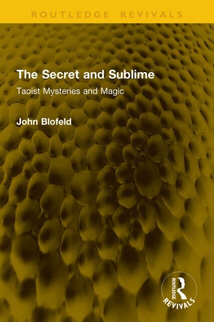 John Blofeld - Secret and Sublime, E-bok