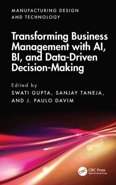 J. Paulo Davim, Sanjay Taneja, Swati Gupta - Transforming Business Management with AI, BI, and Data-Driven Decision-Making, E-bok